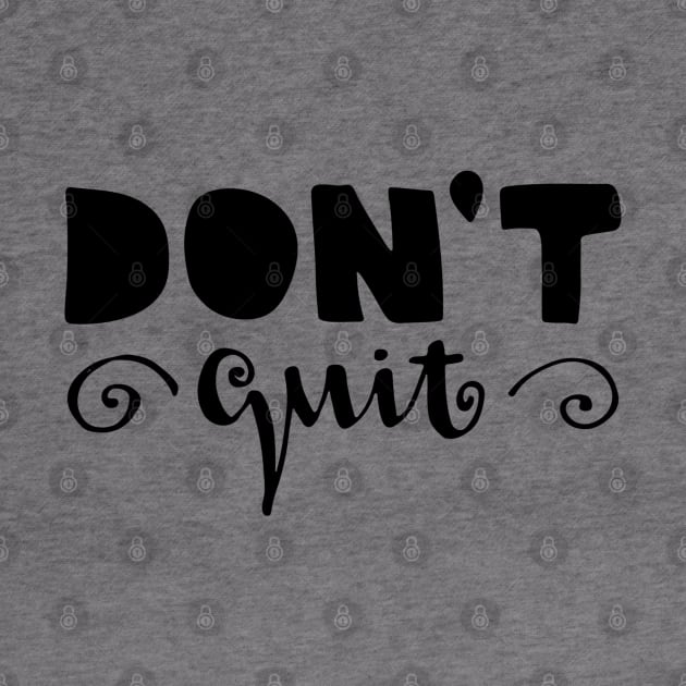 dont quit by artistic-much